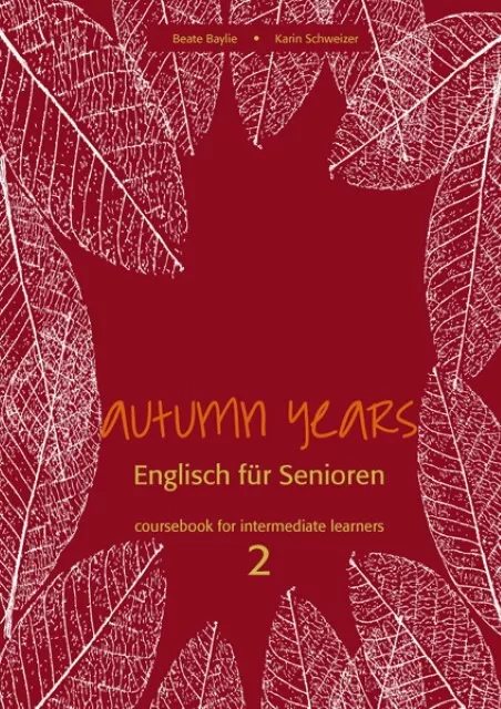 Autumn Years. Englisch für Senioren. coursebook for intermediate learners 2 ...