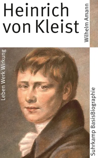 Heinrich von Kleist Leben, Werk, Wirkung Wilhelm Amann Taschenbuch 158 S. 2011