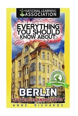 Everything You Should Know About: Berlin by Richards, Anne -Paperback