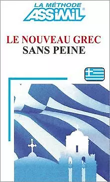 Le Nouveau Grec sans peine von Assimil - Collection... | Buch | Zustand sehr gut