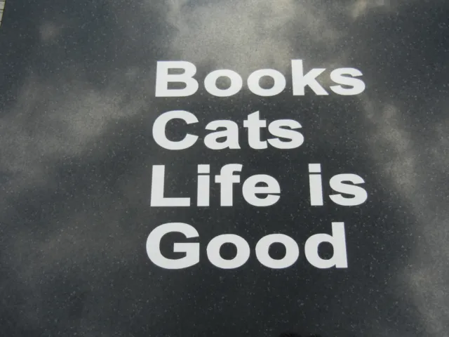Cat Lover,Book Lover,Life Lover Vinyl Decal Sticker " Books Cats Life is Good "