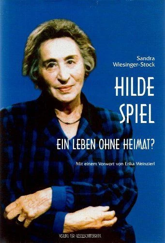 Hilde Spiel - ein Leben ohne Heimat. Biographische Texte zur Kultur- und Zeitges