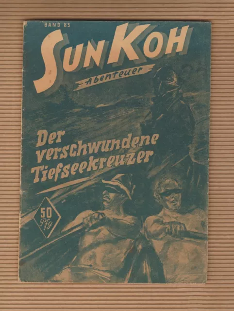 Sun Koh  Heft 83  "Der verschwundene Tiefseekreuzer" von Freder van Holk 1949-53