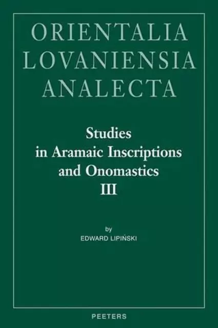 Studies in Aramaic Inscriptions and Onomastics III: Ma'lana by E. Lipinski (Engl