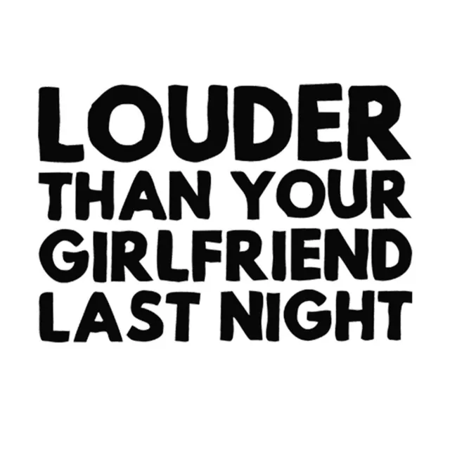 2pcs Funny Words LOUDER THAN YOUR GIRLFRIEND Car Decal Window Laptop Stickers