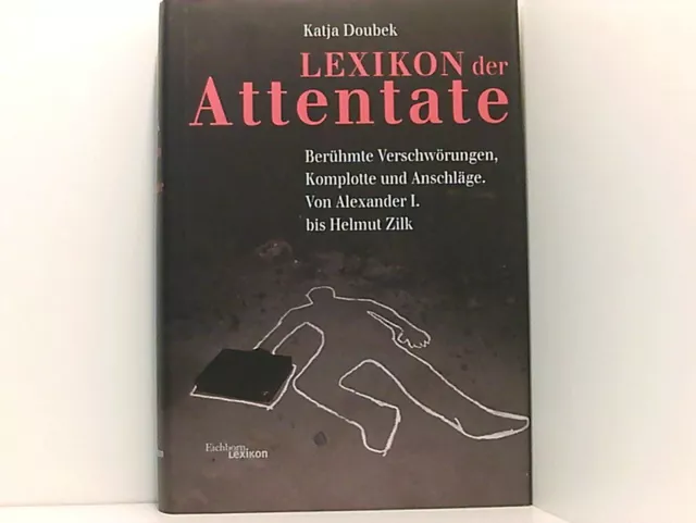 Lexikon der Attentate: Berühmte Verschwörungen, Komplotte und Anschläge. Von Ale