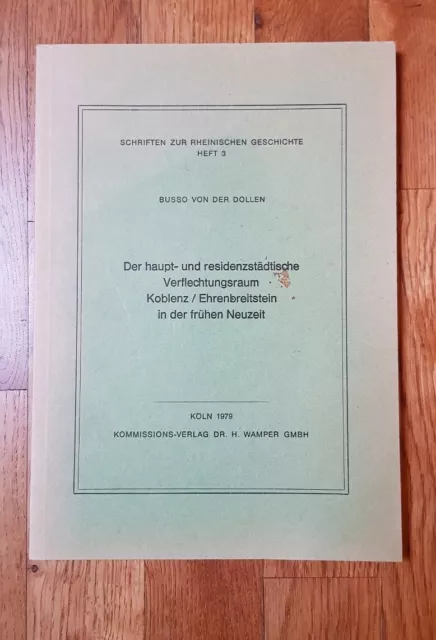 Rheinische Geschichte * v.d. Dollen: Ehrenbreitstein Koblenz * Kommission Verlag