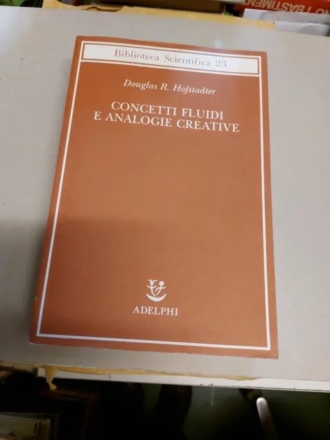 CONCETTI FLUIDI E ANALOGIE CREATIVE, D. R. Hofstadter - Adelphi 1996, 2d23