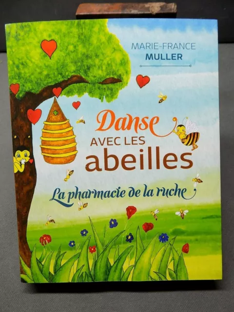 DANSE AVEC LES ABEILLES Marie-France Muller La Pharmacie de la Ruche