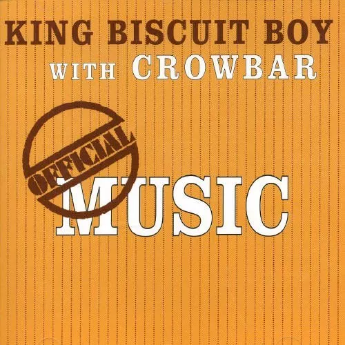 King Biscuit Boy King Biscuit Boy W/Crowbar/ Official Music (CD)