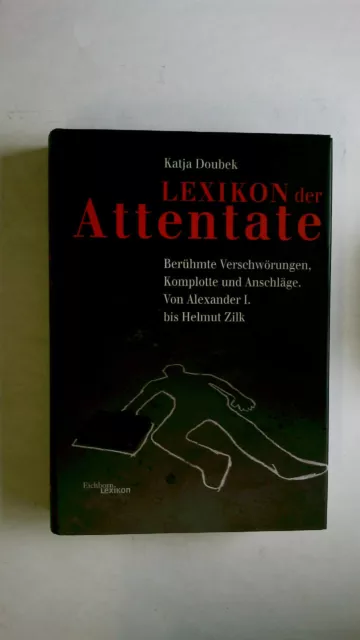 52182 Katja Doubek LEXIKON DER ATTENTATE berühmte Verschwörungen, Komplotte un