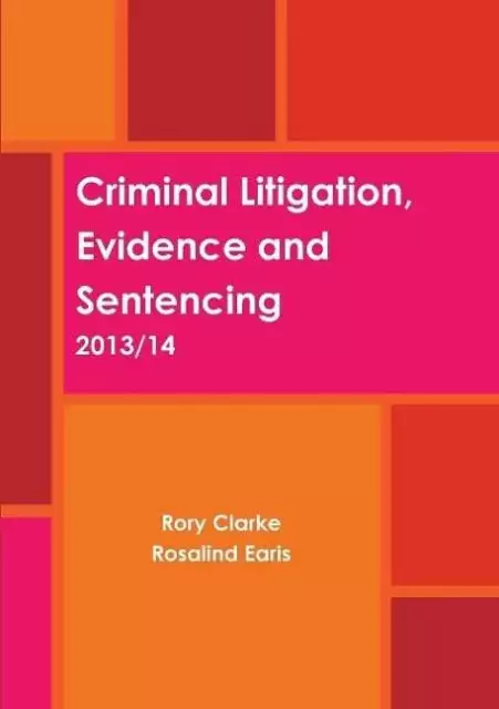 Criminal Litigation, Evidence and Sentencing Clarke, Rory Earis, Rosalind  Buch