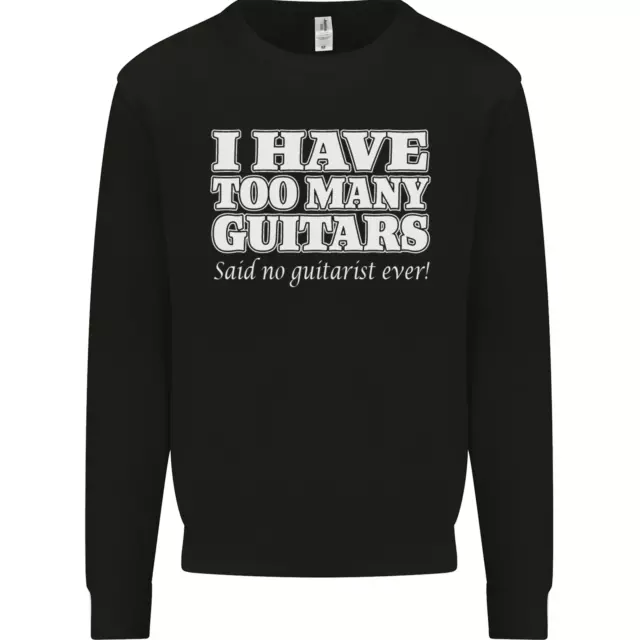 Felpa maglione bambini I Have Too Many Guitars Said No Guitarrist Ever