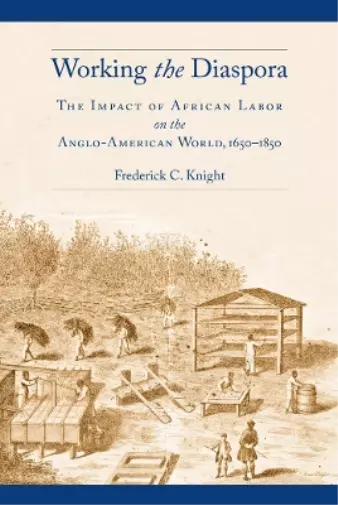 Frederick C. Knight Working the Diaspora (Relié) Culture, Labor, History