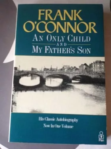 "An Only Child" and "My Father's So..., O'Connor, Frank