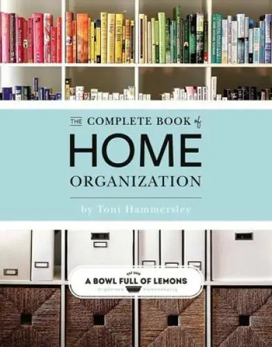 The Complete Book of Home Organization - Paperback By Hammersley, Toni - GOOD