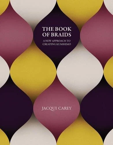 THE BOOK OF BRAIDS: A NEW APPROACH TO CREATING KUMIHIMO *Excellent Condition*
