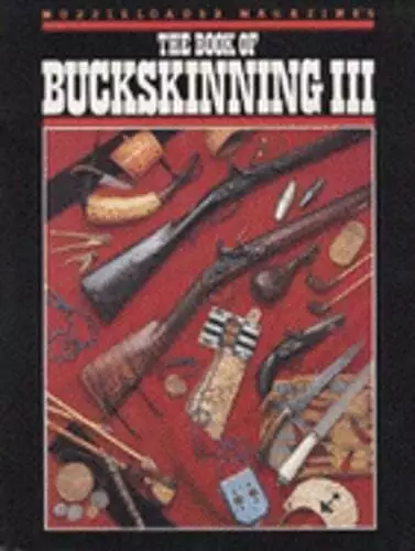 The Book of Buckskinning III by William H Scurlock: Used