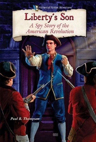 Liberty's Son: A Spy Story of the American Revolution (Historical Fiction Adven.
