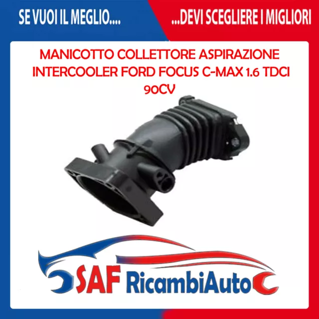 Manicotto Collettore Aspirazione Intercooler Ford Focus C-Max 1.6 Tdci 90Cv