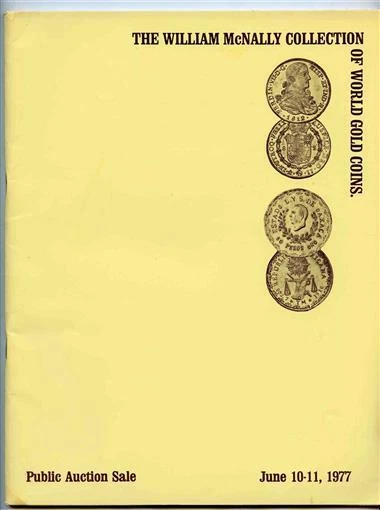 The William McNally Collection of World Gold Coins NASCA Auction Calalog 1977