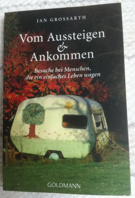 Vom Aussteigen und Ankommen,Menschen, die ein einfaches Leben wagen, Buch s. gut