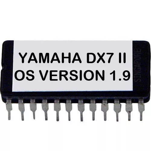 YAMAHA DX7IID / Fd Firmware V.1.9 Latest OS Eprom Update Mise DX7II