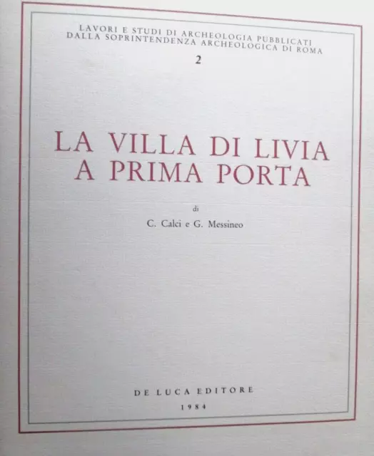 (ARCHEOLOGIA-ROMA)LA VILLA DI LIVIA A PRIMA PORTA.De Luca ,1984,collana LSA,2