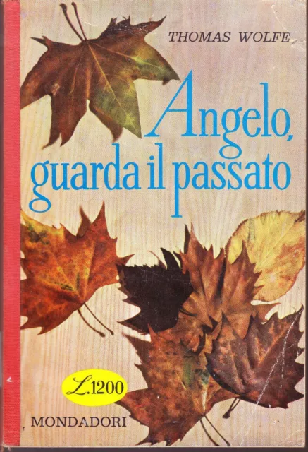 Angelo, guarda il passato - Thomas Wolfe - MONDADORI 1958