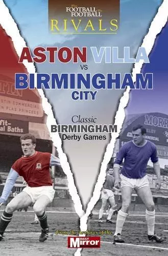 Rivals: Aston Villa vs Birmingham City - Classic Midland Derby... by Ralph Ellis