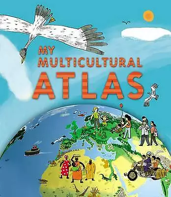 My Multicultural Atlas: A Spiral-bound Atlas with Gatefolds by Benoit...