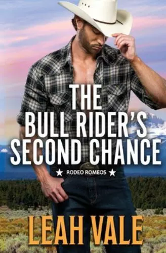 The Bull Rider's Second Chance (Rodeo Romeos) by Vale, Leah