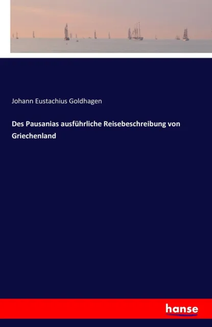 Des Pausanias ausführliche Reisebeschreibung von Griechenland | Buch | 978374285