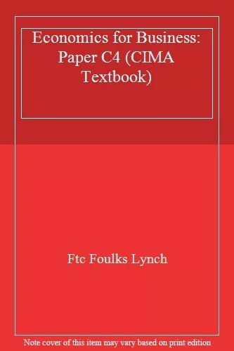 Economics for Business: Paper C4 (CIMA Textbook)-Ftc Foulks Lync