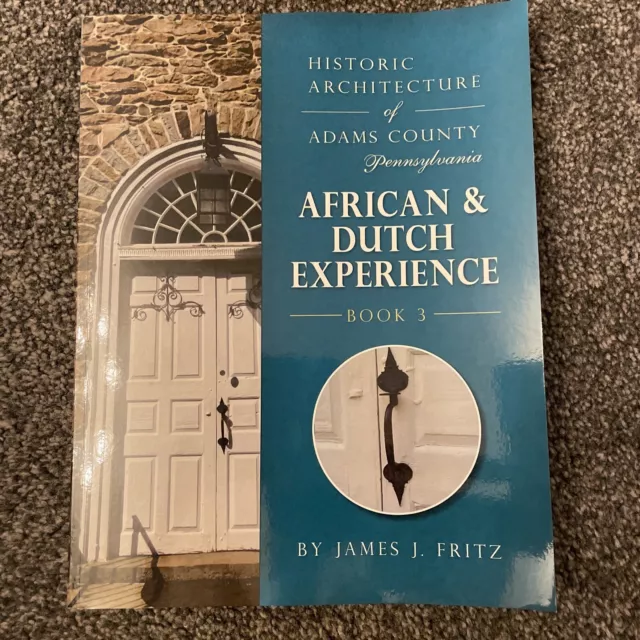 Historic Architecture Of Adams County PA. African & Dutch Experience Book 3