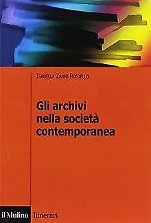 Gli archivi nella società contemporanea de Zanni Rosi... | Livre | état très bon