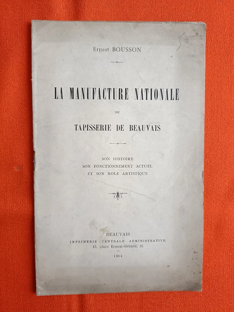 LA MANUFACTURE NATIONALE de tapisserie de Beauvais - BOUSSON - 1904 ...
