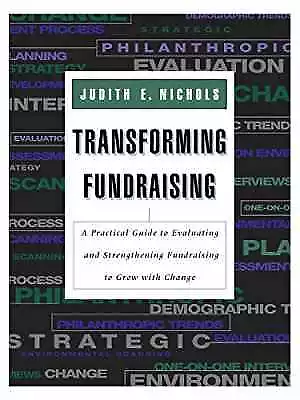 Transforming Fundraising: A Practical - Paperback, by Nichols Judith E. - Good