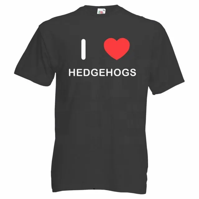 I Love Hedgehogs - T-Shirt