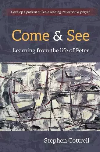 Come and See: Learning from the life of Peter by Cottrell, Stephen, NEW Book, FR