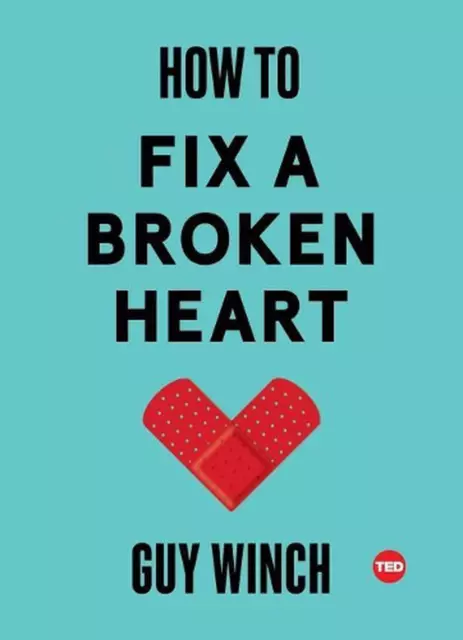 How to Fix a Broken Heart by Dr Guy Winch (English) Hardcover Book