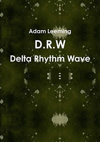 D.R.W Delta Rhythm Wave Adam Leeming New Book 9781291265859