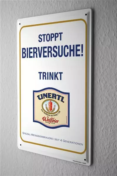Blechschild Weissbier Brauerei UNERTL Stoppt Bierversuche trinkt Weißbier 20x30