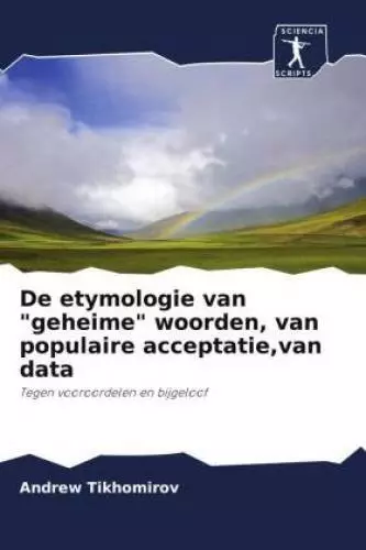 De etymologie van "geheime" woorden, van populaire acceptatie,van data Tege 6737