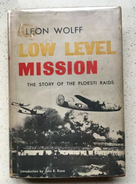 Low Level Mission by Leon Wolff hardcover Ploesti Raid 1943 FREE POST