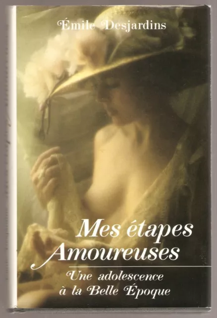 EMILE DESJARDINS - MES ETAPES AMOUREUSES - Une adolescence à la Belle Epoque