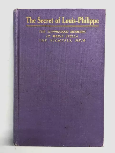 The Secret of Louis-Philippe by Maria Stella (1914) HC - european history