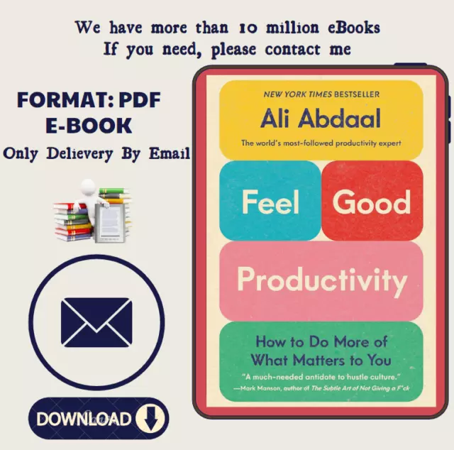 Feel-Good Productivity: How to Do More of What Matters to You by Ali Abdaal