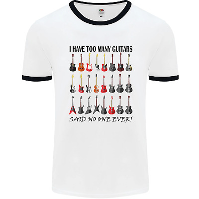 I Have Too Many Guitars Funny Guitarist Mens White Ringer T-Shirt