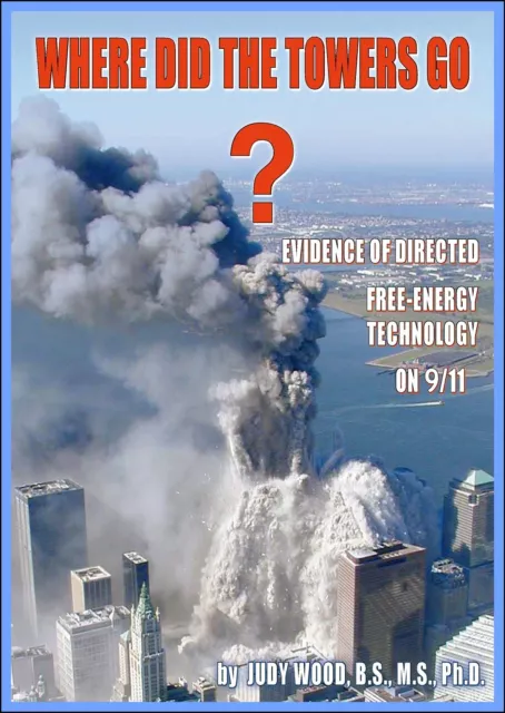 Where Did The Towers Go? Dr Judy Wood - New Hardback Book